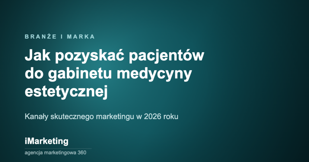Pozyskiwanie pacjentow do gabinetu medycyny estetycznej - kanaly marketingu