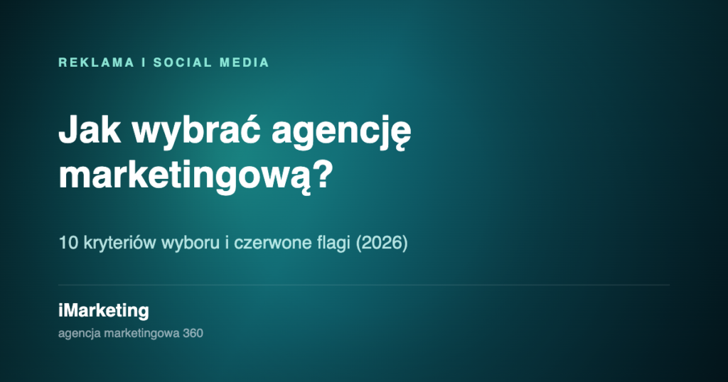 Jak wybrać agencję marketingową - kryteria wyboru