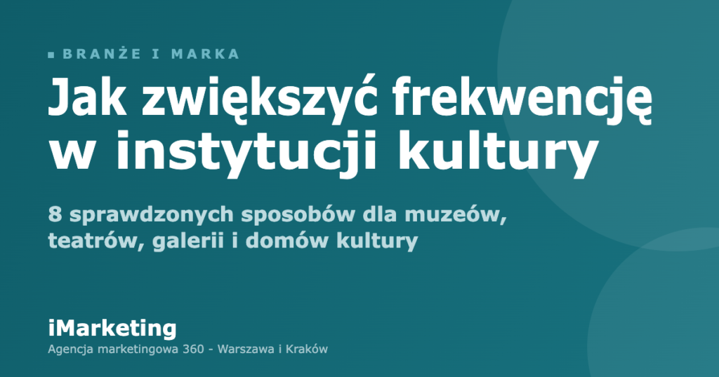 Jak zwiększyć frekwencję w instytucji kultury