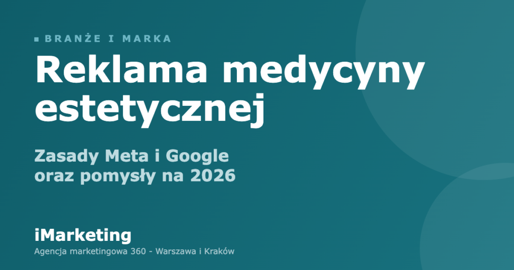 Reklama medycyny estetycznej - zasady Meta i Google 2026