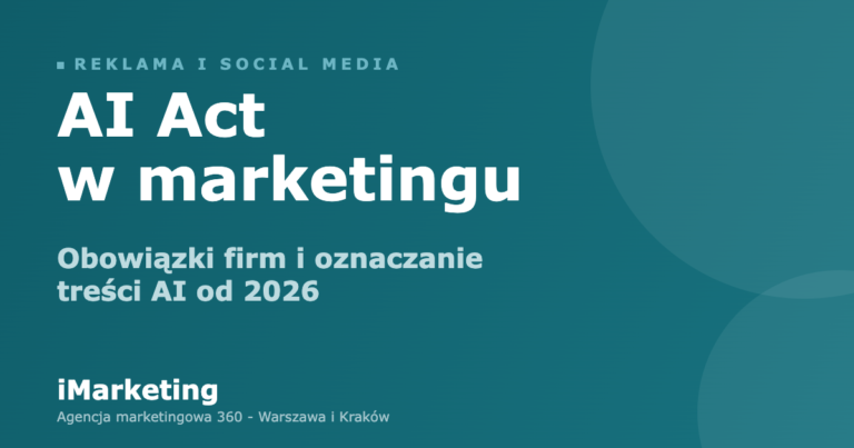 AI Act w marketingu - obowiązki firm i oznaczanie treści AI