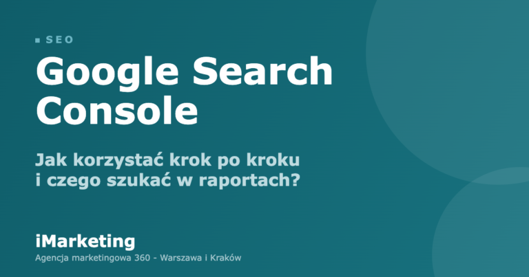 Google Search Console - jak korzystać z raportów