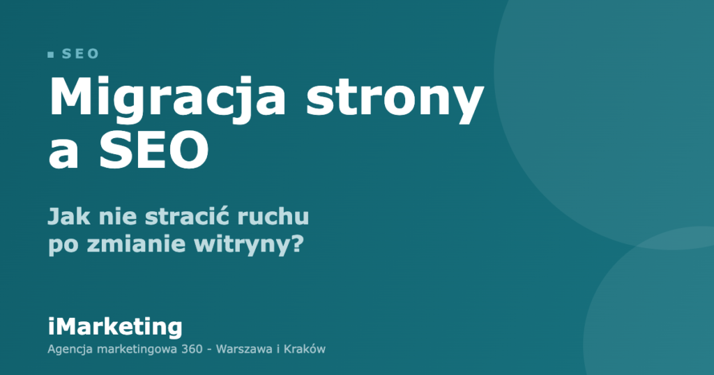 Migracja strony a SEO - jak nie stracić ruchu po zmianie witryny