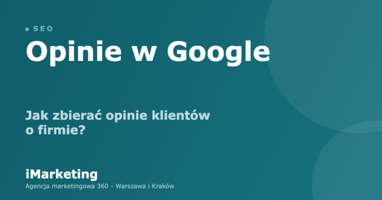 Opinie w Google - jak zbierać opinie klientów o firmie